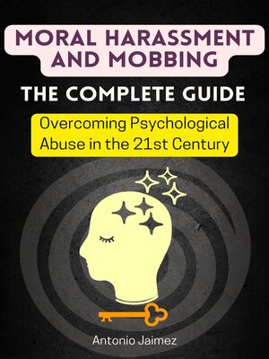 cover image of Moral Harassment and Mobbing, the Complete Guide